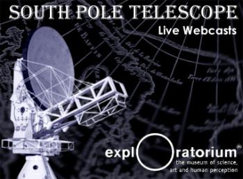Picture: South Pole Telescope Exploratorium Web cast, 2007