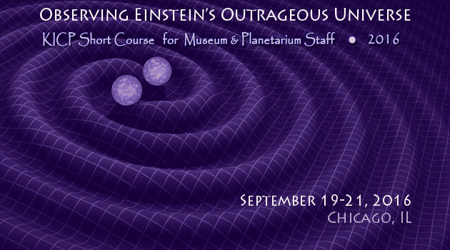 Picture: Observing Einsteins Outrageous Universe, Short Course for Museum & Planetarium Staff